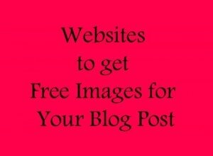Websites to get Free Images for Your Blog Post