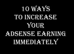 10 ways to Increase Your Adsense Earning Immediately