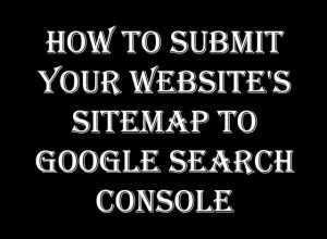 How to Submit Your Website's Sitemap to Google Search Console