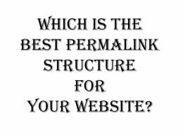 Which is the best Permalink Structure for Your Website