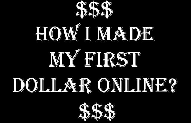 How I Made My First Dollar Online