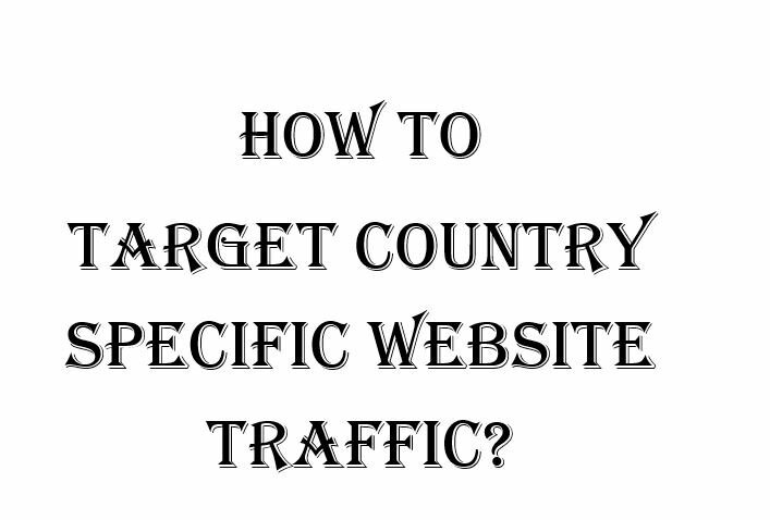 How to target country specific website traffic