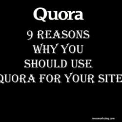 9 Reasons Why You Should Use Quora For Your Site