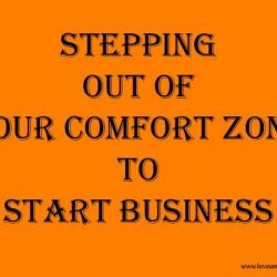 Stepping Out Of Your Comfort Zone To Start Business