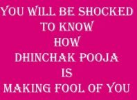 You will be shocked to know how Dhinchak Pooja is making fool of you copy