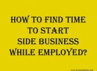 How To Find Time To Start Side Business While Employed