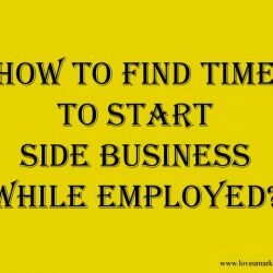 How To Find Time To Start Side Business While Employed