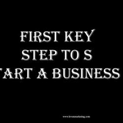 First Key Step To Start a Business