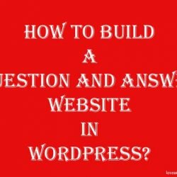 How To Build A Question And Answer Website In WordPress