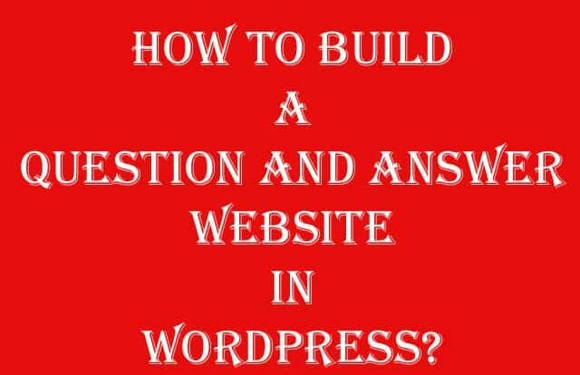 How To Build A Question And Answer Website In WordPress
