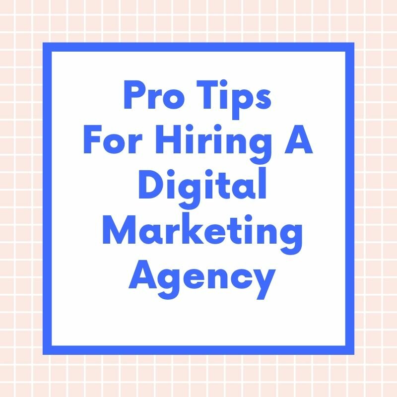 Pro Tips for Hiring A Digital Marketing Agency