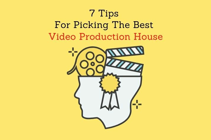 7 Tips For Picking The Best Video Production House
