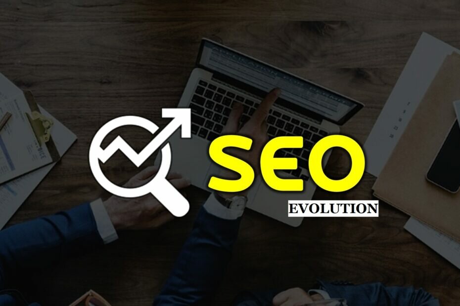 The Story Behind Evolution of SEO- How SEO has changed over years