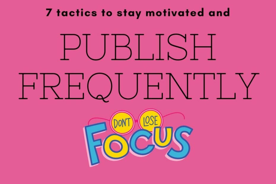 tactics to stay motivated to blog frequently