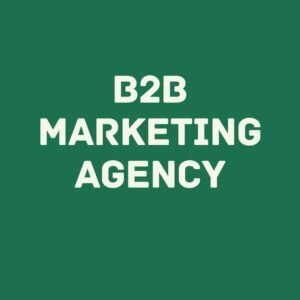 B2B Marketing Agencies Can Expand Your Customer Base