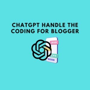 Simply your blogging journey by letting ChatGPT to handle coding